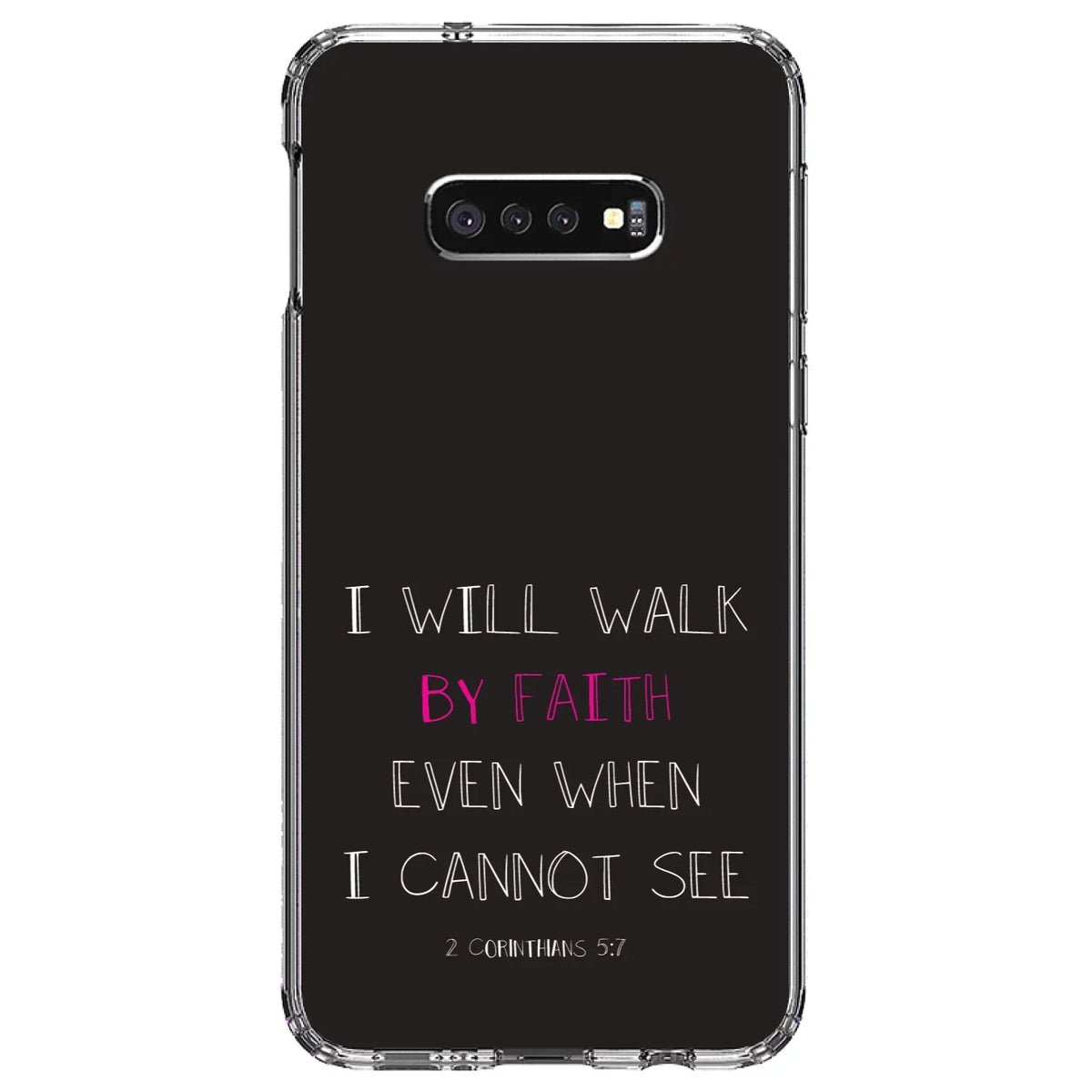 DistinctInk Clear Shockproof Hybrid Case for  Galaxy S10e (5.8" Screen) - TPU Bumper, Acrylic Back, Tempered Glass Screen Protector - 2 Corinthians 5:7 - Walk By Faith Even When I Cannot See